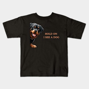 Hold On I See a Dog Rottweiler Gift Kids T-Shirt